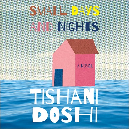 Small Days and Nights, Tishani Doshi