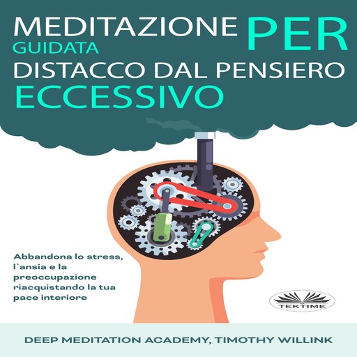 Meditazione guidata per distacco dal pensiero eccessivo, Deep Meditation Academy, Timothy Willink