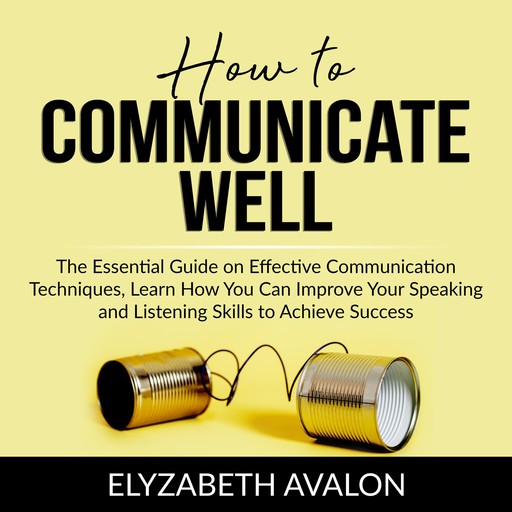 How to Communicate Well, Elyzabeth Avalon