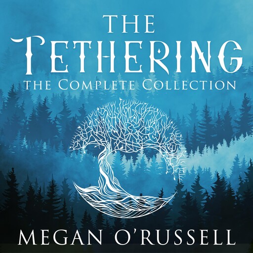 The Tethering: The Complete Collection, Megan O'Russell