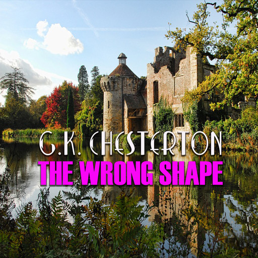 The Wrong Shape, G.K.Chesterton