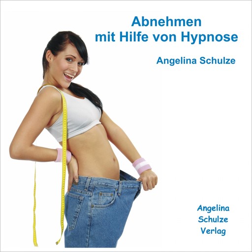 Abnehmen mit Hilfe von Hypnose, Angelina Schulze