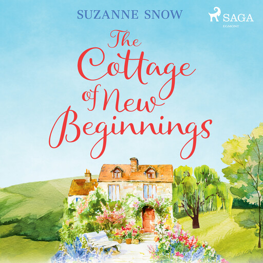 The Cottage of New Beginnings: The perfect cosy and feel-good romance to curl up with, Suzanne Snow