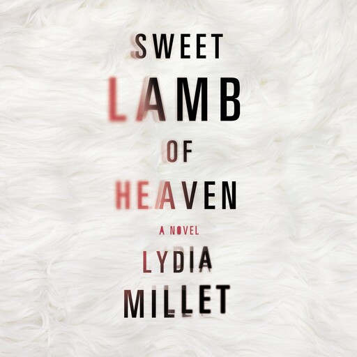 Sweet Lamb of Heaven, Lydia Millet