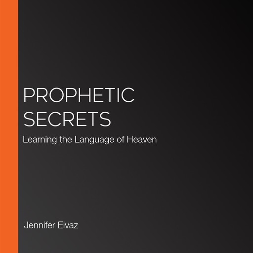 Prophetic Secrets, Jennifer Eivaz