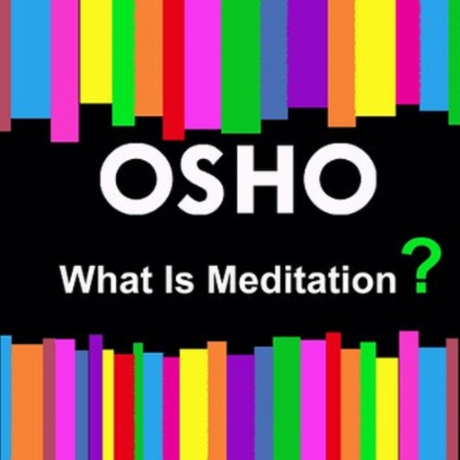 What Is Meditation?, Osho
