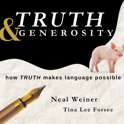 Truth & Generosity, Tina Lee Forsee, Neal Weiner