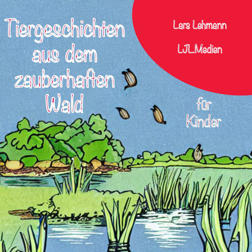 Tiergeschichten aus dem zauberhaften Wald, Lars Lehmann