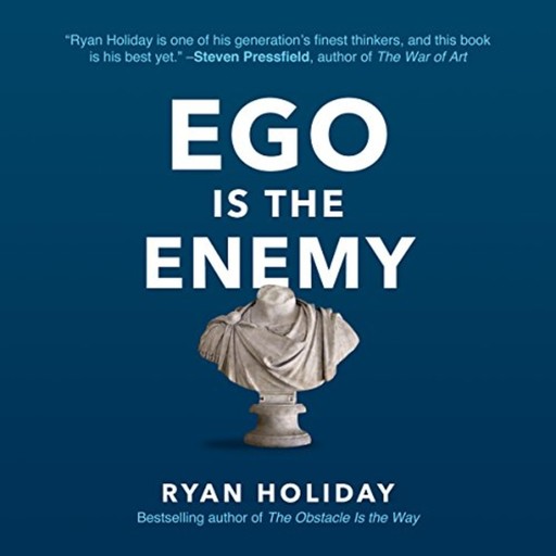 Ego Is the Enemy, Ryan Holiday