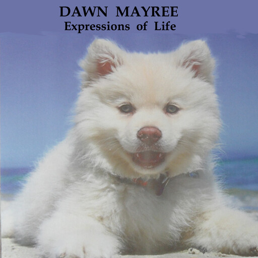 Expressions of Life, Dawn Mayree