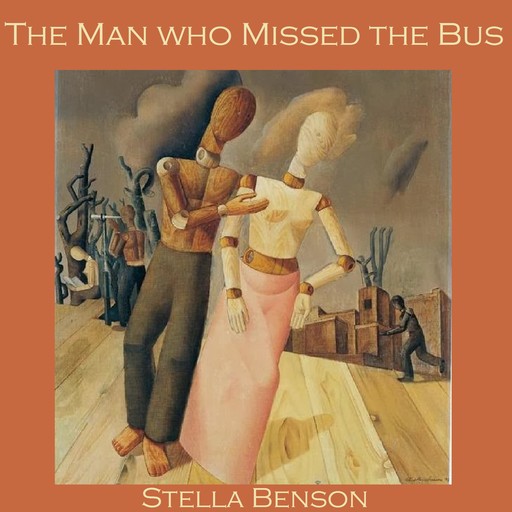 The Man who Missed the Bus, Stella Benson