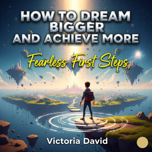 How to Dream Bigger and Achieve More, Victoria David