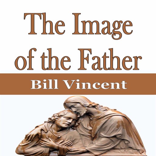 The Image of the Father, Bill Vincent