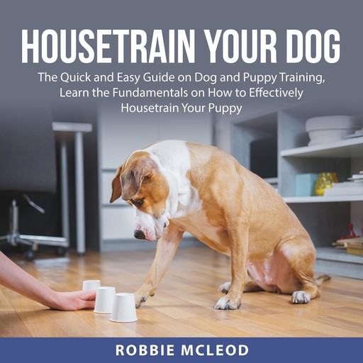 Housetrain Your Dog, Robbie Mcleod