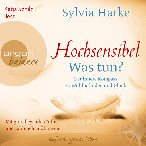 Hochsensibel - Was tun? - Der innere Kompass zu Wohlbefinden und Glück (Autorisierte Lesefassung), Sylvia Harke