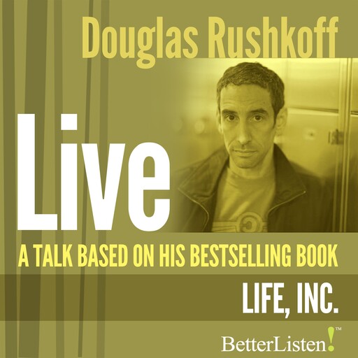 A Talk Based on "Life Inc.", Doug Rushkoff