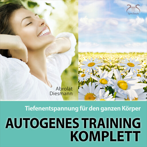 Autogenes Training Komplett - Tiefenentspannung für den ganzen Körper - wohltuende Entspannungsübung mit 432 Hz Entspannungsmusik, Franziska Diesmann, Torsten Abrolat