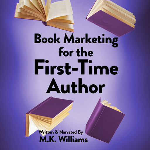 Book Marketing for the First-Time Author, MK Williams