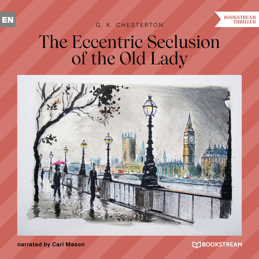 The Eccentric Seclusion of the Old Lady (Unabridged), G.K.Chesterton