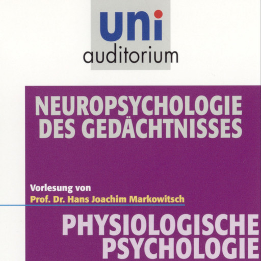 Physiologische Psychologie: Neuropsychologie des Gedächtnisses, Hans Joachim Markowitsch