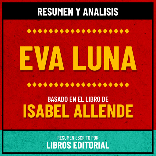 Resumen Y Analisis De Eva Luna - Basado En El Libro De Isabel Allende, Libros Editorial