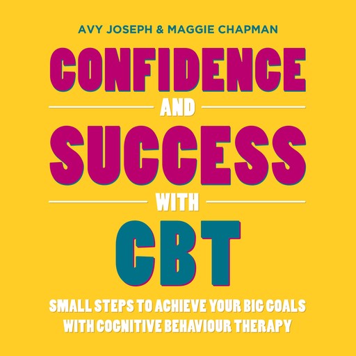 Confidence and Success with CBT, Avy Joseph, Maggie Chapman
