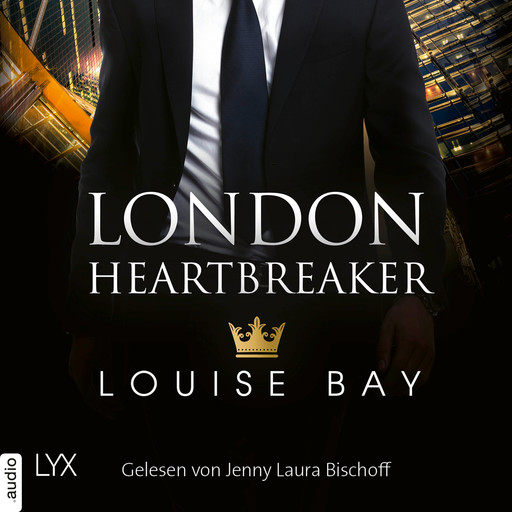 London Heartbreaker - Kings of London Reihe, Teil 4 (Ungekürzt), Louise Bay