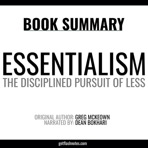 Essentialism by Greg McKeown - Book Summary, Dean Bokhari, Flashbooks