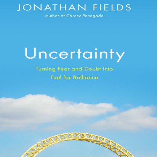 Uncertainty, Jonathan Fields