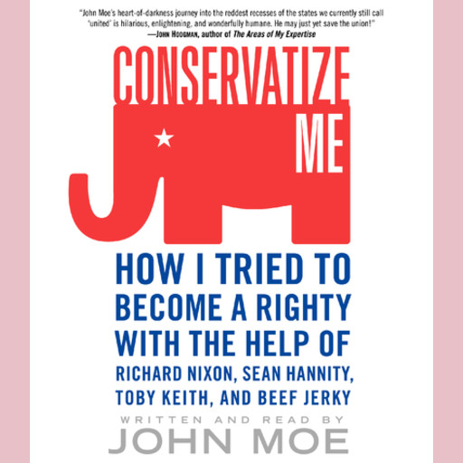 Conservatize Me, John Moe
