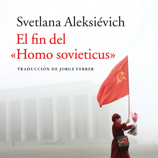 El fin del "Homo sovieticus", Svetlana Aleksievich