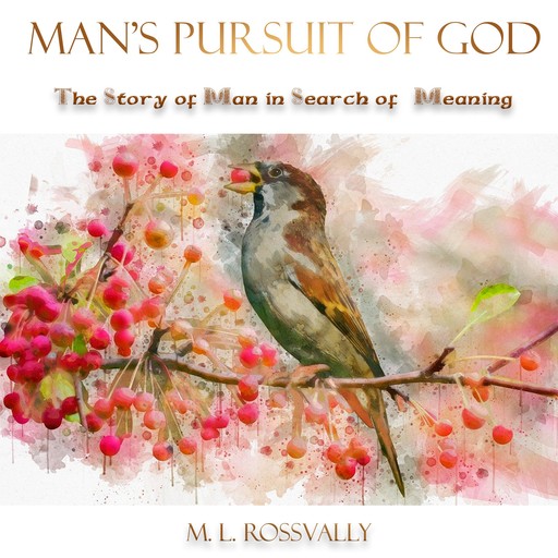 Man's Pursuit Of God, M.L. Rossvally