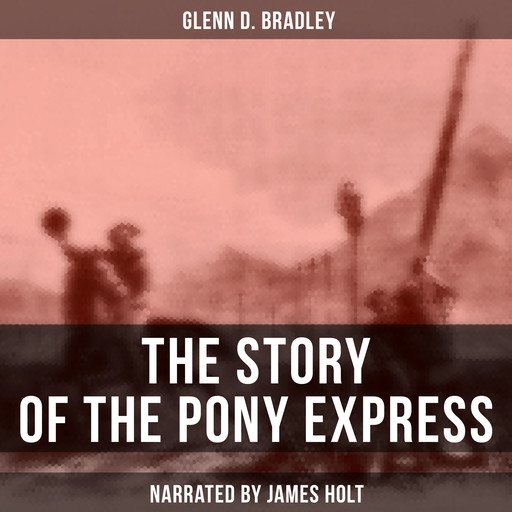 The Story of the Pony Express, Glenn D.Bradley