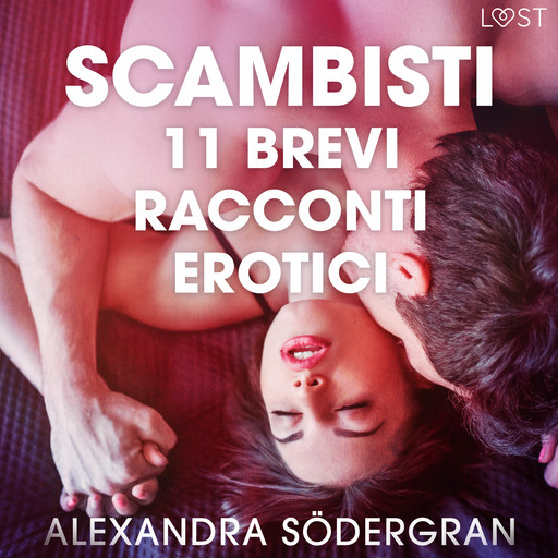 Scambisti - 11 brevi racconti erotici, Alexandra Södergran