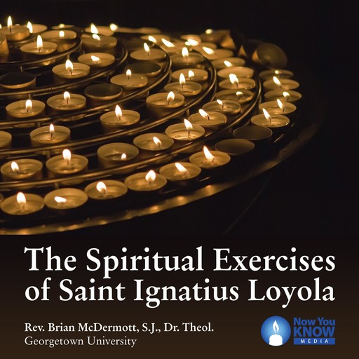 The Spiritual Exercises of Saint Ignatius Loyola, S.J., Rev. Brian McDermott, Theol.