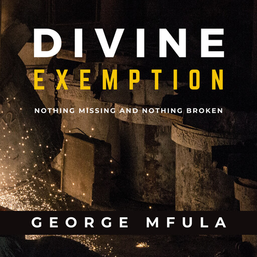 Divine Exemption, George Mfula