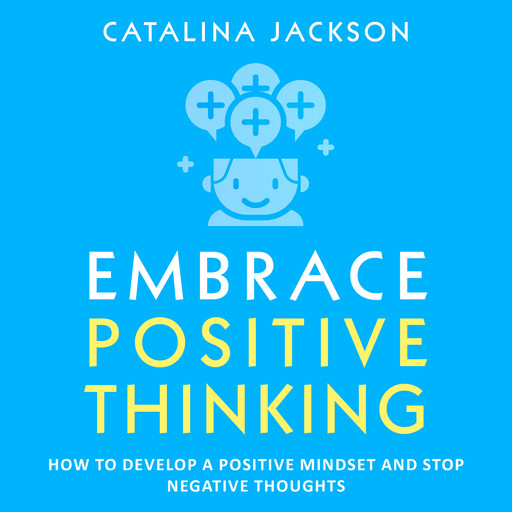 Embrace Positive Thinking, Catalina Jackson