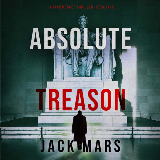 Absolute Treason (A Jake Mercer Political Thriller—Book 5), Jack Mars