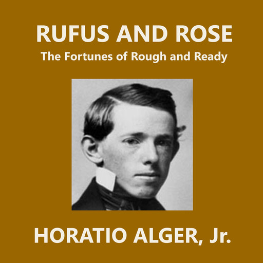 Rufus and Rose, J.R., Horatio Alger