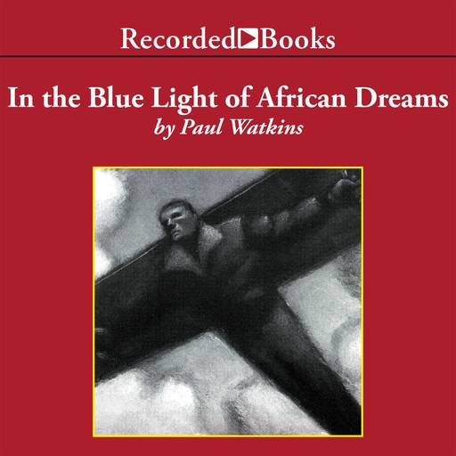 In the Blue Light of African Dreams, Paul Watkins