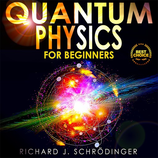 QUANTUM PHYSICS FOR BEGINNERS, Richard J. Schrödinger