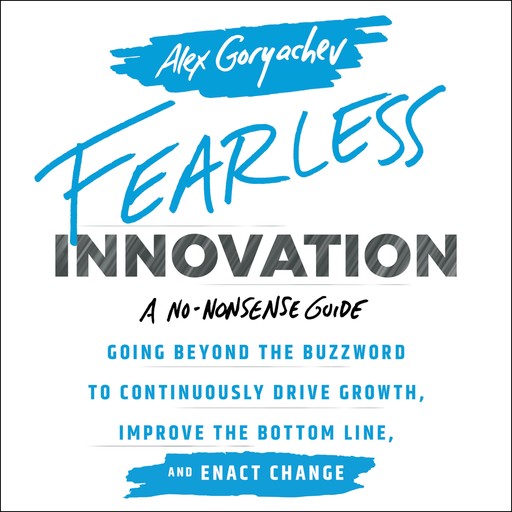Fearless Innovation, Alex Goryachev