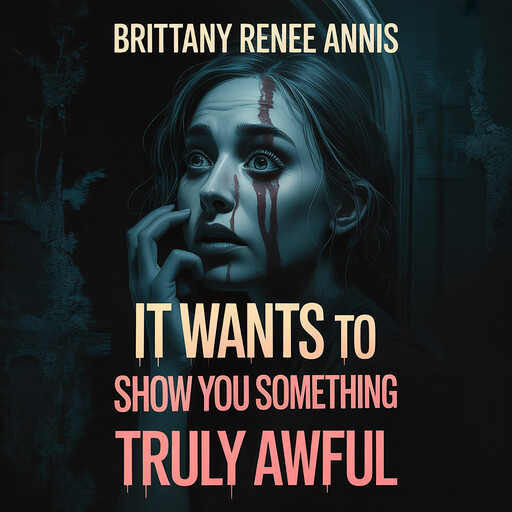 It wants to show you something truly awful, Brittany Renee Annis