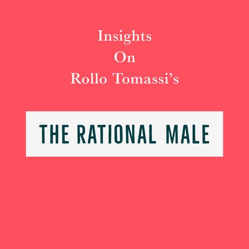 Insights on Rollo Tomassi’s The Rational Male, Swift Reads