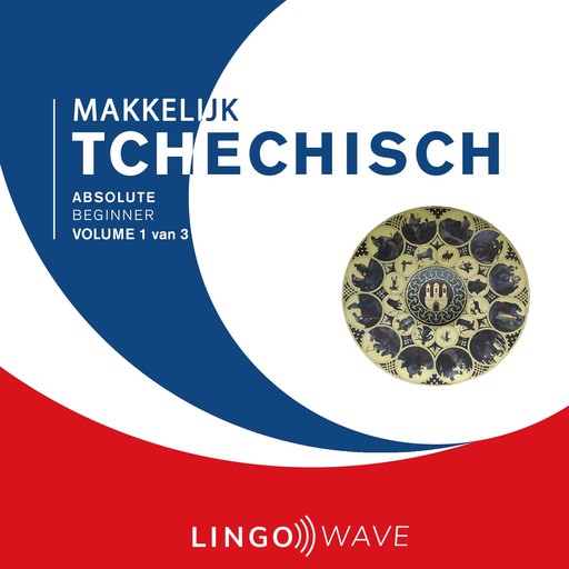 Makkelijk Tchechisch - Absolute beginner - Volume 1 van 3, Lingo Wave