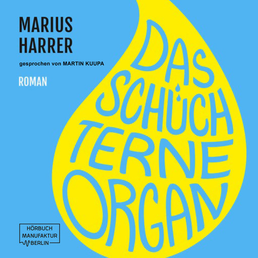 Das schüchterne Organ (ungekürzt), Marius Harrer