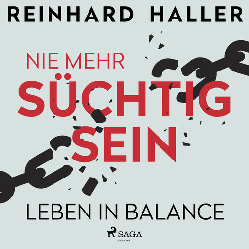 Nie mehr süchtig sein: Leben in Balance, Reinhard Haller