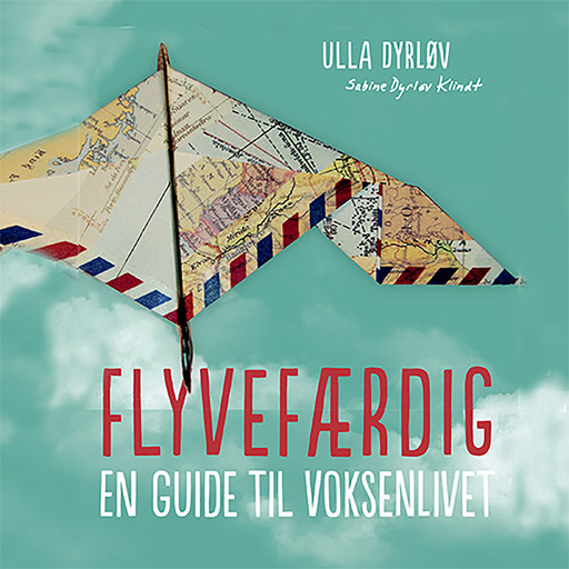 Flyvefærdig. En guide til voksenlivet, Ulla Dyrløv, Sabine Dyrløv Klindt