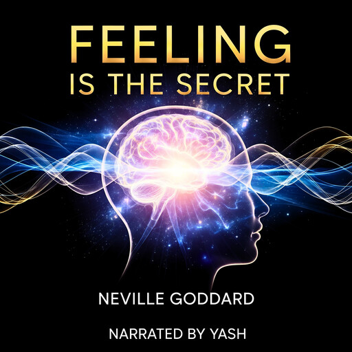 Feeling Is the Secret, Neville Goddard