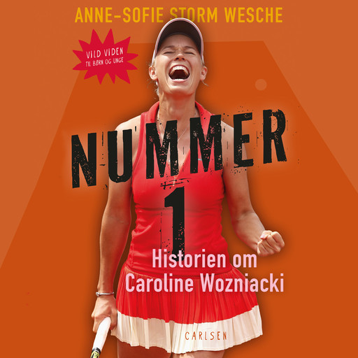 Nummer 1 - Historien om Caroline Wozniacki, Anne-Sofie Storm Wesche